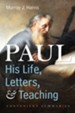 Paul-His Life, Letters, and Teaching: Convenient Summaries