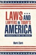 Laws and Lawyers in Today's America: Thoughts from the Inside