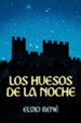 Los Huesos de La Noche