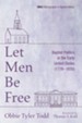 Let Men Be Free: Baptist Politics in the Early United States (1776-1835)