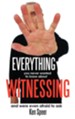 Everything You Never Wanted to Know about Witnessing: And Were Even Afraid to Ask