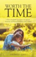 Worth the Time: A Mom's Invaluable Investment in the Spiritual, Emotional, and Physical Well-Being of Her Children