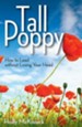 Tall Poppy: How to Lead without Losing Your Head