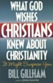 What God Wishes Christians Knew About Christianity