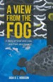 A View from the Fog: A Story of Grief and Loss, and Faith and Hope