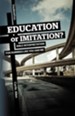 Education or Imitation?: Bible Interpretation for Dummies Like You and Me