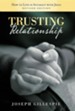 Trusting Relationship: How to Live in Intimacy with Jesus, Revised Edition