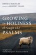 Growing in Holiness Through the Psalms: Insights from Charles Spurgeon's Treasury of David