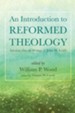 An Introduction to Reformed Theology: Selections from the Writings of John H. Leith