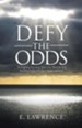 Defy the Odds: An Inspiring True Story about One Woman's Soul Searching Battle with Lies, Lifestyle and Love.