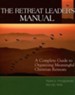 The Retreat Leader's Manual: A Complete Guide to Organizing Meaningful Christian Retreats