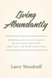 Living Abundantly: Meditations on the Acts of the Apostles, the Letters of the Apostle Paul, Other Letters, and the Revelation to John