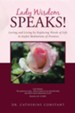 Lady Wisdom Speaks!: Loving and Living by Exploring Words of Life in Joyful Mediations of Promise