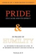Pride & Humility: Pride, Its Cause And Its Effect & In Praise Of Humility