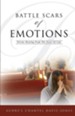 Battle Scars Of Emotions: Divine Healing From The Scars Of Life
