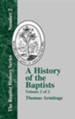 A History of the Baptists: Traced by Their Vital Principles and Practices, from the Time of Our Lord and Saviour Jesus Christ to the Year 1886 Vo