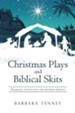 Christmas Plays and Biblical Skits: Dramatic Activities for Church Groups