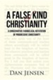 A False Kind of Christianity: A Conservative Evangelical Refutation of Progressive Christianity