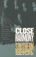 Close Harmony: History of Southern Gospel