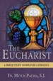 The Eucharist: A Bible Study for Catholics