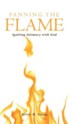 Fanning the Flame: Igniting Intimacy with God