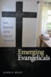 Emerging Evangelicals: Faith, Modernity, and the Desire for Authenticity