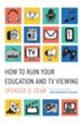 How to Ruin Your Education and TV Viewing