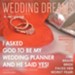 Wedding Dreams: I Asked God to Be My Wedding Planner and He Said Yes!
