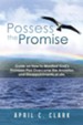 Possess the Promise: Guide on How to Manifest God's Promises Plus Overcome the Anxieties and Disappointments of Life.