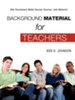 Background Material for Teachers, Old Testament Bible Survey Course Job-Malachi
