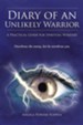 Diary of an Unlikely Warrior: A Practical Guide for Spiritual Warfare