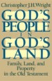God's People in God's Land: Family, Land, and Property in the Old Testament