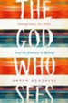 The God Who Sees: Immigrants, the Bible, and the Journey to Belong, Hardcover