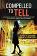 Compelled to Tell: A Fascinating Journey from a New York Dead-End Street to a Lifetime of Ministry and Soul-Winning