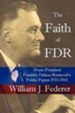 The Faith of FDR: From President Franklin D. Roosevelt's Public Papers 1933-1945