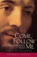 Come, Follow Me: The Commandments of Jesus