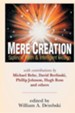 Mere Creation: Science, Faith and Intelligent Design