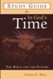 Study Guide for in God's Time: The Bible and the FutureStudy Guide Edition