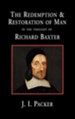 The Redemption and Restoration of Man in the Thought of Richard Baxter