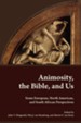 Animosity, the Bible, and Us: Some European, North American, and South African Perspectives