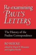Re-examining Paul's Letters: A History of the Pauline Correspondence