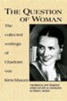 The Question of Woman: The Collected Writings of Charlotte Von Kirschbaum