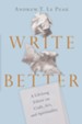 Write Better: A Lifelong Editor on Craft, Art, and Spirituality