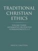Traditional Christian Ethics: Volume Three: Affirmative or Positive Commandments L-Z