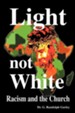 Light Not White: Racism and the Church