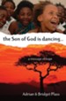 The Son of God is Dancing: A Message of Hope