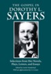 The Gospel in Dorothy L. Sayers: Selections from Her Novels, Plays, Letters, and Essays