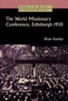 The World Missionary Conference: Edinburgh, 1910