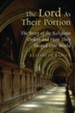 The Lord As Their Portion: The Story of the Religious Orders and How They Shaped Our World