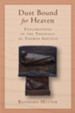 Dust Bound for Heaven: Explorations in the Theology of Thomas Aquinas